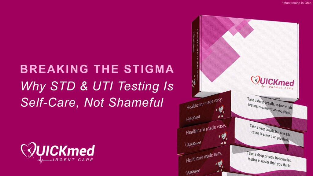 QUICKmed Urgent Care says "Breaking the stigma. Why STD and UTI testing is self-care. never shameful." Showcasing stacked boxes of their std & uti at home test kits.