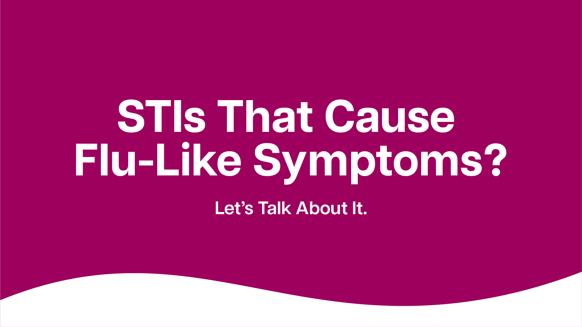 STIs that cause flu like symptoms
